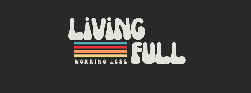 Living Full Working Less